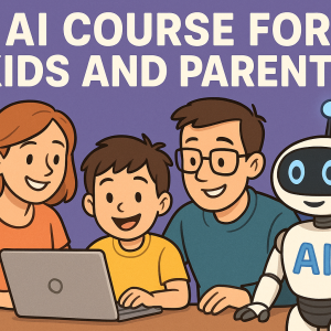 دوره والدین-کودک: آموزش هوش مصنوعی ویژه کودکان و نوجوانان با رویکرد خانواده محور